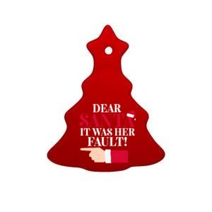 Dear Santa It Was Her Fault Funny Christmas Matching Outfit Gift Ceramic Tree Ornament