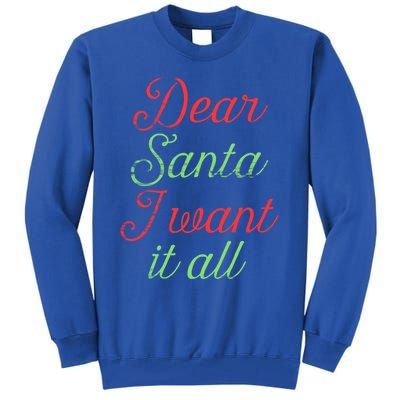 Dear Santa I Want It All Funny Christmas Humor Xmas Holiday Funny Gift Tall Sweatshirt