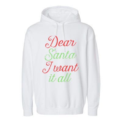 Dear Santa I Want It All Funny Christmas Humor Xmas Holiday Funny Gift Garment-Dyed Fleece Hoodie