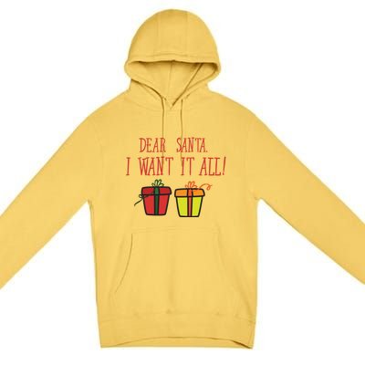 Dear Santa I Want It All Funny Christmas Presents Gift Premium Pullover Hoodie