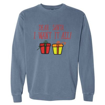 Dear Santa I Want It All Funny Christmas Presents Gift Garment-Dyed Sweatshirt