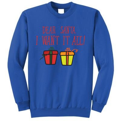 Dear Santa I Want It All Funny Christmas Presents Gift Sweatshirt