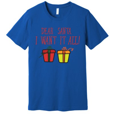 Dear Santa I Want It All Funny Christmas Presents Gift Premium T-Shirt