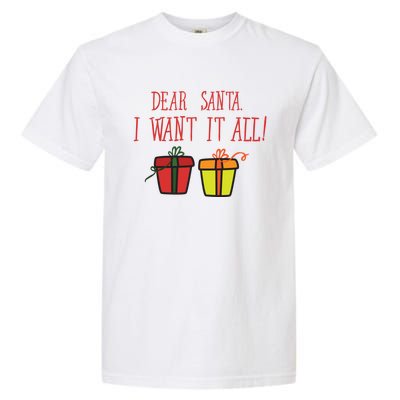 Dear Santa I Want It All Funny Christmas Presents Gift Garment-Dyed Heavyweight T-Shirt