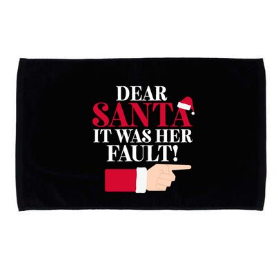 Dear Santa It Was Her Fault Funny Christmas Matching Outfit Funny Gift Microfiber Hand Towel