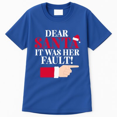 Dear Santa It Was Her Fault Funny Christmas Matching Outfit Funny Gift Tall T-Shirt