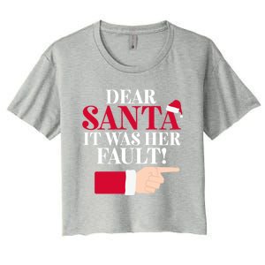 Dear Santa It Was Her Fault Funny Christmas Matching Outfit Funny Gift Women's Crop Top Tee