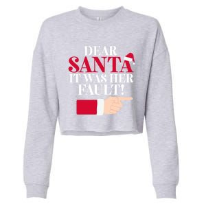 Dear Santa It Was Her Fault Funny Christmas Matching Outfit Funny Gift Cropped Pullover Crew