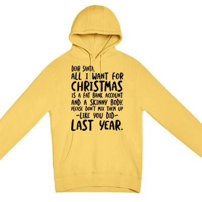 Dear Santa I Want A Fat Bank Account And Skinny Body Funny Gift Premium Pullover Hoodie