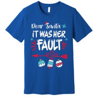 Dear Santa It Was Her Fault Funny Christmas Pajama Couples Gift Premium T-Shirt