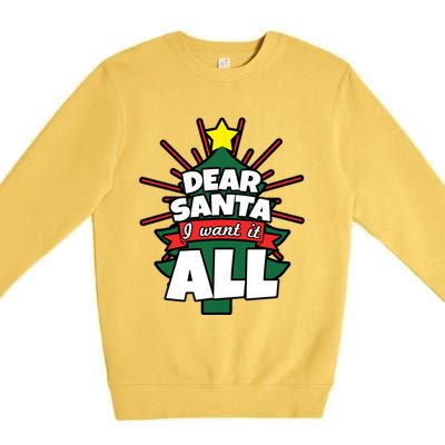 Dear Santa I Want It All Gift Premium Crewneck Sweatshirt