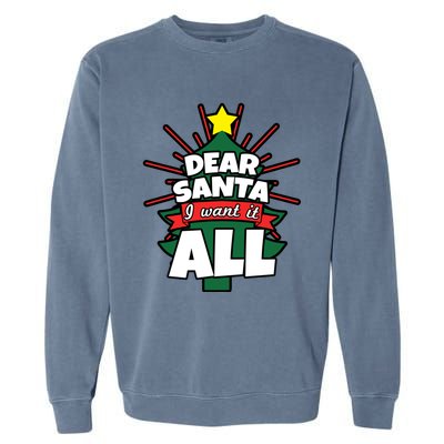 Dear Santa I Want It All Gift Garment-Dyed Sweatshirt