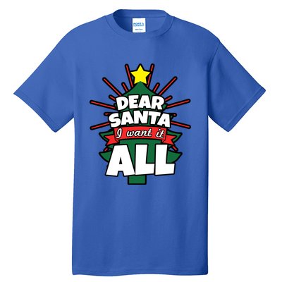 Dear Santa I Want It All Gift Tall T-Shirt