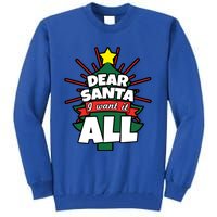 Dear Santa I Want It All Gift Tall Sweatshirt