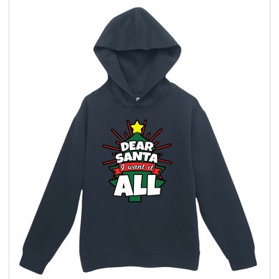 Dear Santa I Want It All Gift Urban Pullover Hoodie