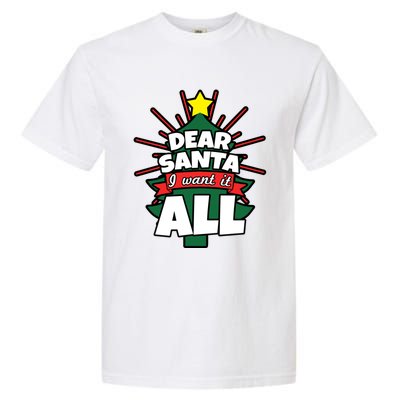 Dear Santa I Want It All Gift Garment-Dyed Heavyweight T-Shirt