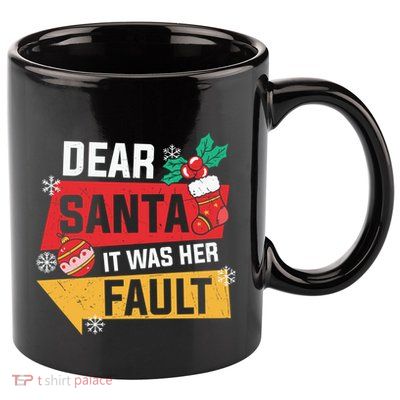 Dear Santa It Was Her Fault Funny Christmas Cool Gift 11oz C Handle Ceramic Mug