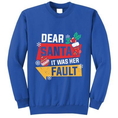 Dear Santa It Was Her Fault Funny Christmas Cool Gift Tall Sweatshirt