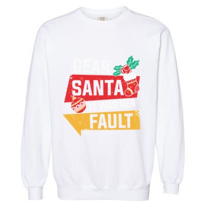 Dear Santa It Was Her Fault Funny Christmas Cool Gift Garment-Dyed Sweatshirt