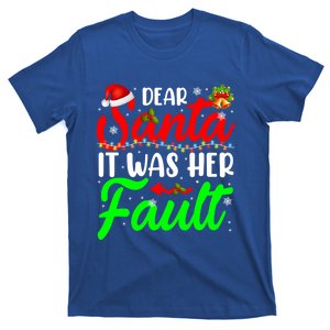 Dear Santa It Was Her Fault Funny Christmas Santa Naughty Meaningful Gift T-Shirt