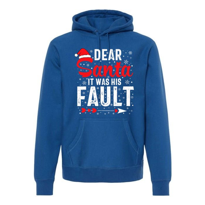 Dear Santa It Was His Fault Funny Christmas Couples  Premium Hoodie