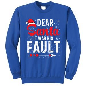 Dear Santa It Was His Fault Funny Christmas Couples  Tall Sweatshirt