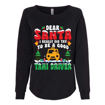 Dear Santa I Really Try To Be A Good Taxi Driver Christmas Womens California Wash Sweatshirt