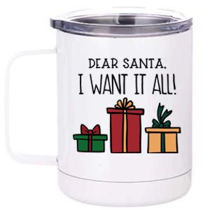 Dear Santa I Want It All! Great Gift 12 oz Stainless Steel Tumbler Cup