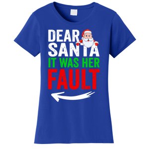 Dear Santa It Was Her Fault Funny Matching Couples Christmas Gift Women's T-Shirt