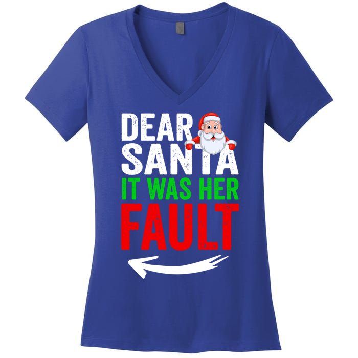 Dear Santa It Was Her Fault Funny Matching Couples Christmas Gift Women's V-Neck T-Shirt