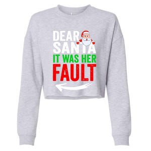 Dear Santa It Was Her Fault Funny Matching Couples Christmas Gift Cropped Pullover Crew