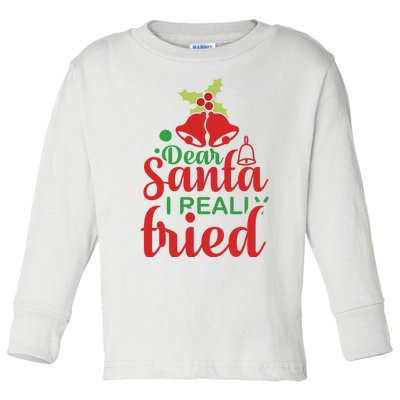 Dear Santa I Really Tried Toddler Long Sleeve Shirt