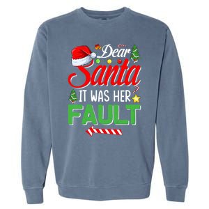 Dear Santa It Was Her Fault Funny Xmas Couples For Christmas Gift Garment-Dyed Sweatshirt