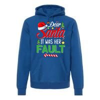 Dear Santa It Was Her Fault Funny Xmas Couples For Christmas Gift Premium Hoodie