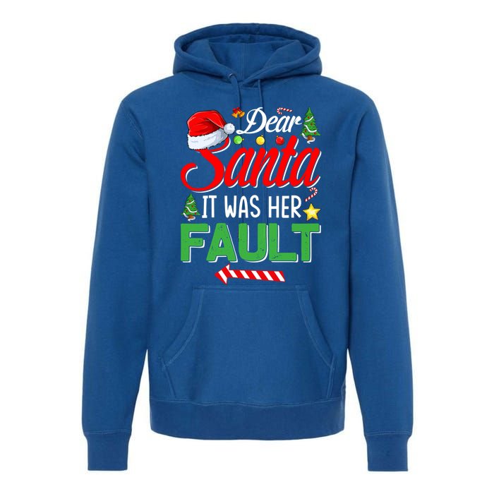 Dear Santa It Was Her Fault Funny Xmas Couples For Christmas Gift Premium Hoodie