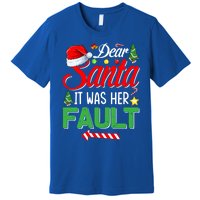 Dear Santa It Was Her Fault Funny Xmas Couples For Christmas Gift Premium T-Shirt