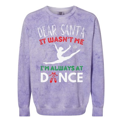 Dear Santa It WasnT Me IM Always At Dance Ballet Christmas Gift Colorblast Crewneck Sweatshirt