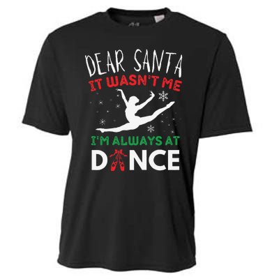 Dear Santa It WasnT Me IM Always At Dance Ballet Christmas Gift Cooling Performance Crew T-Shirt