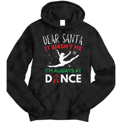 Dear Santa It WasnT Me IM Always At Dance Ballet Christmas Gift Tie Dye Hoodie