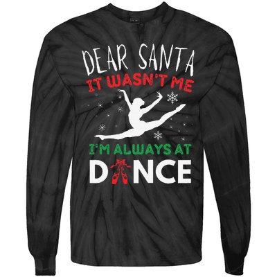 Dear Santa It WasnT Me IM Always At Dance Ballet Christmas Gift Tie-Dye Long Sleeve Shirt