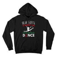 Dear Santa It WasnT Me IM Always At Dance Ballet Christmas Gift Tall Hoodie