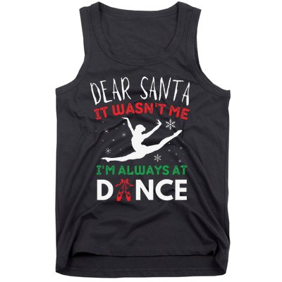 Dear Santa It WasnT Me IM Always At Dance Ballet Christmas Gift Tank Top