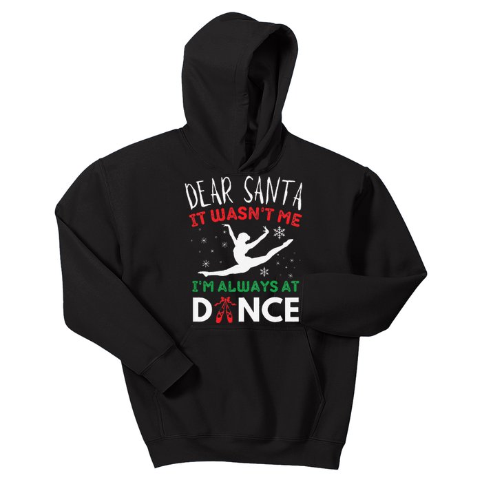 Dear Santa It WasnT Me IM Always At Dance Ballet Christmas Gift Kids Hoodie