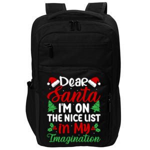 Dear Santa IM On Nice List In My Imagination Xmas Cute Gift Impact Tech Backpack