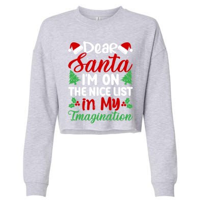 Dear Santa IM On Nice List In My Imagination Xmas Cute Gift Cropped Pullover Crew