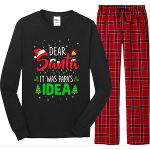 Dear Santa It Was Papas Idea Funny Christmas Santa Naughty Gift Long Sleeve Pajama Set