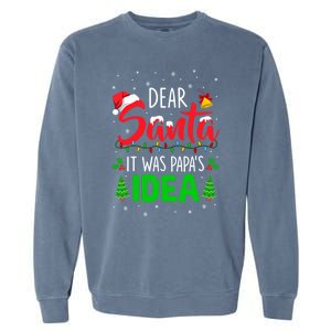 Dear Santa It Was Papas Idea Funny Christmas Santa Naughty Gift Garment-Dyed Sweatshirt