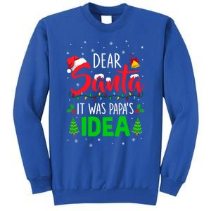 Dear Santa It Was Papas Idea Funny Christmas Santa Naughty Gift Tall Sweatshirt