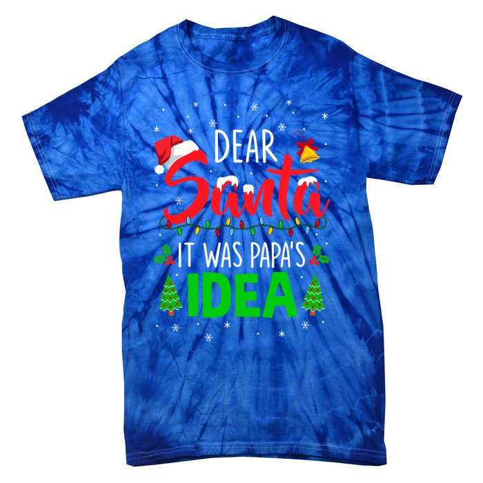 Dear Santa It Was Papas Idea Funny Christmas Santa Naughty Gift Tie-Dye T-Shirt