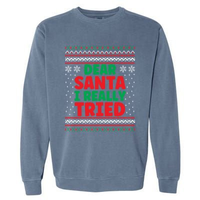 Dear Santa I Really Tried Funny Ugly Christmas Sweater Gift Garment-Dyed Sweatshirt